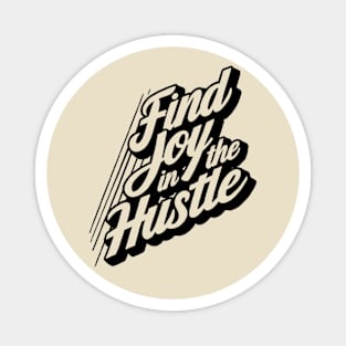 Find Joy in the Hustle Inspirational Magnet